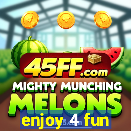 enjoy 4 fun